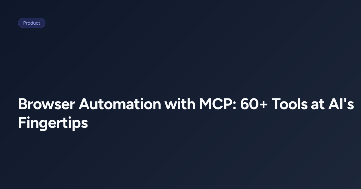 Browser Automation with MCP: 60+ Tools at AI's Fingertips | JieGou