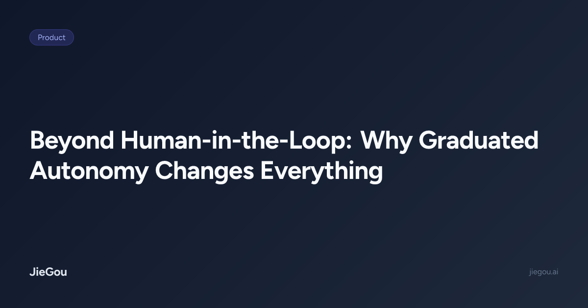Beyond Human-in-the-Loop: Why Graduated Autonomy Changes Everything ...