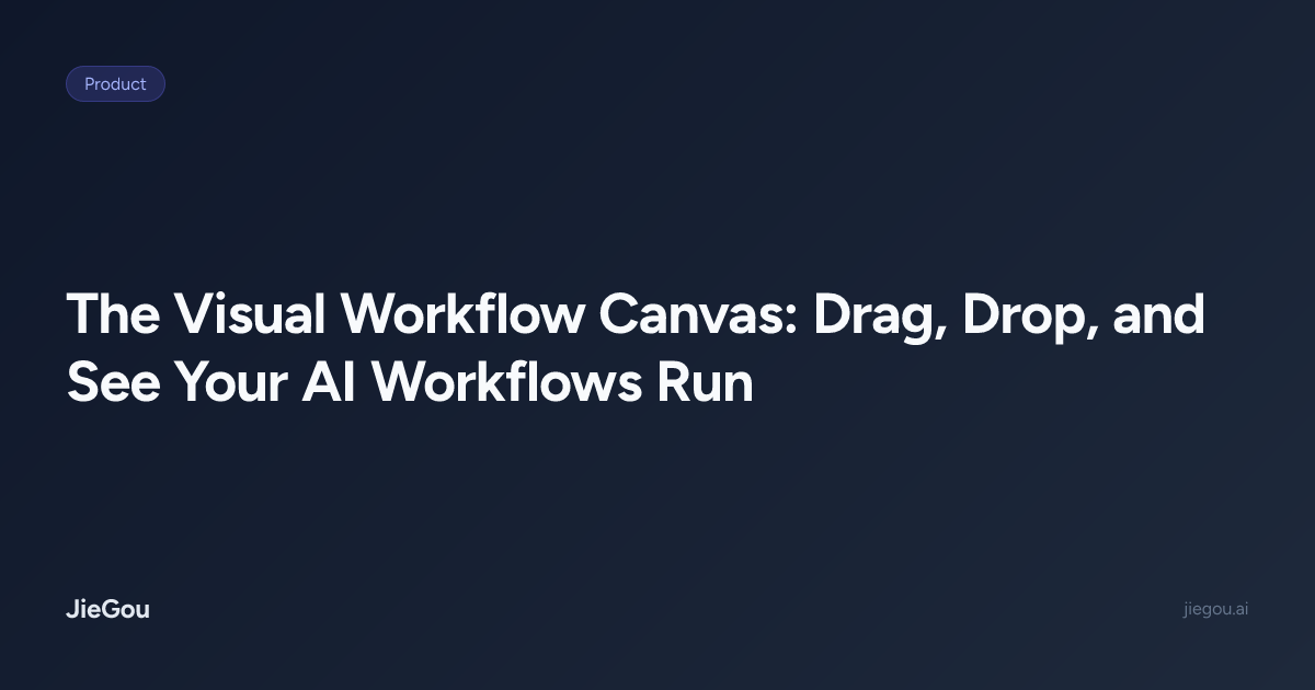 The Visual Workflow Canvas: Drag, Drop, and See Your AI Workflows Run ...